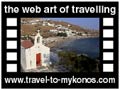 Travel to Mykonos Video Gallery  - Tourlos, Agios Stefanos and Choulakia - A tour to the West coast beaches. Tourlos, Agios Stefanos and Choulakia are the more famous. Visit them and have a good time. 
  -  A video with duration 56 sec and a size of 1001 Kb