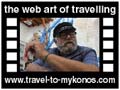 Travel to Mykonos Video Gallery  - A tribute - The history of a lifetim. A man, Zorbas of Mykonos famous from many movies tells his story…  -  A video with duration 1 min 37 sec and a size of 968 Kb